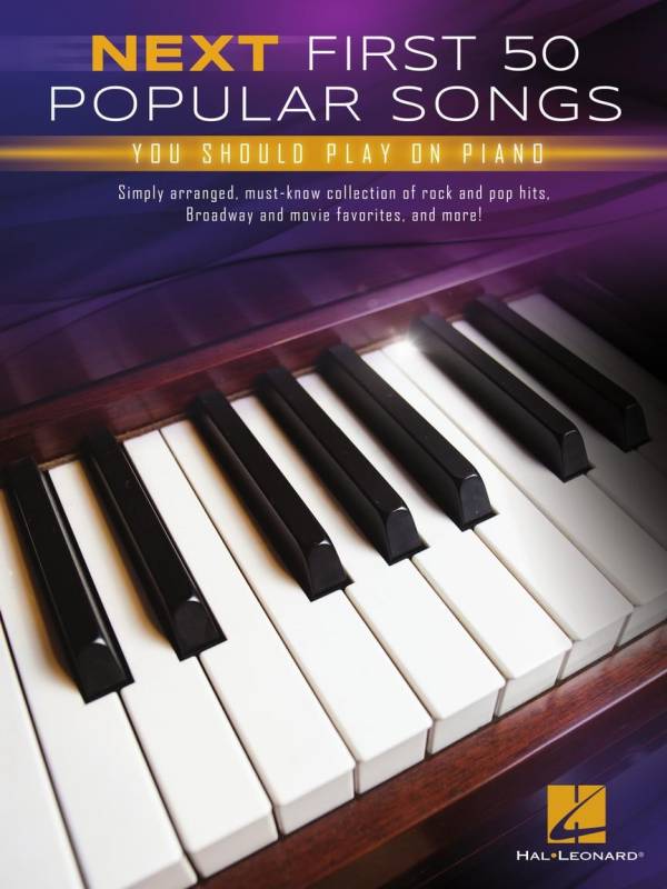 NEXT FIRST 50 POPULAR SONGS YOU SHOULD PLAY ON THE PIANO - HAL LEONARD